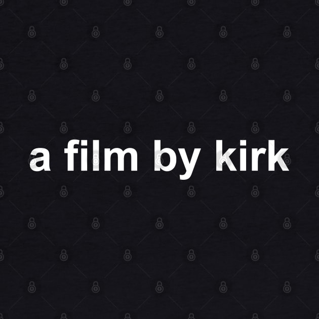 a film by kirk by fandemonium